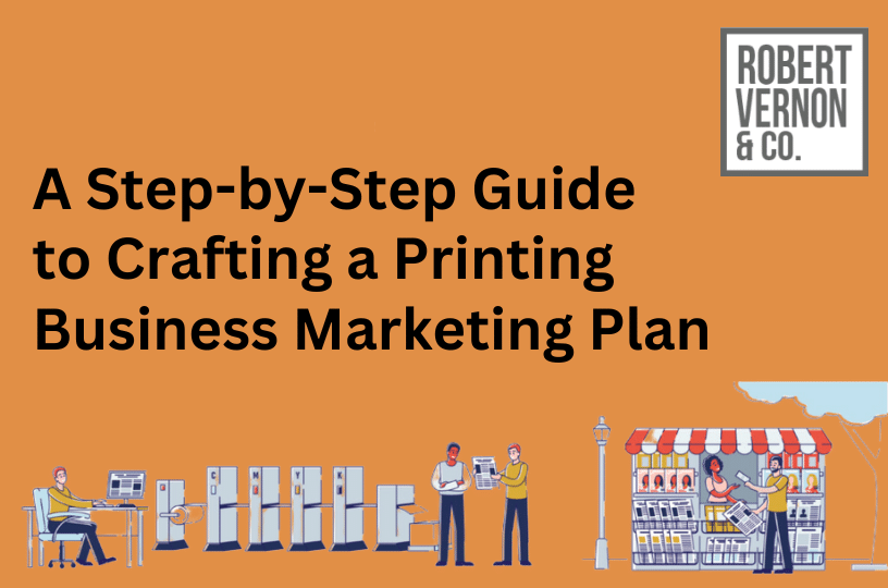 A Step-by-Step Guide to Crafting a Printing Business Marketing Plan