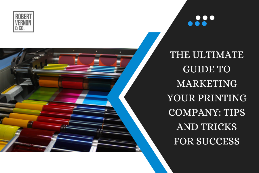 Mastering Marketing for Your Printing Company: Tips for Success